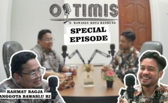 OPTIMIS Eps Spesial : Bersama Anggota Bawaslu RI, Rahmat Bagja